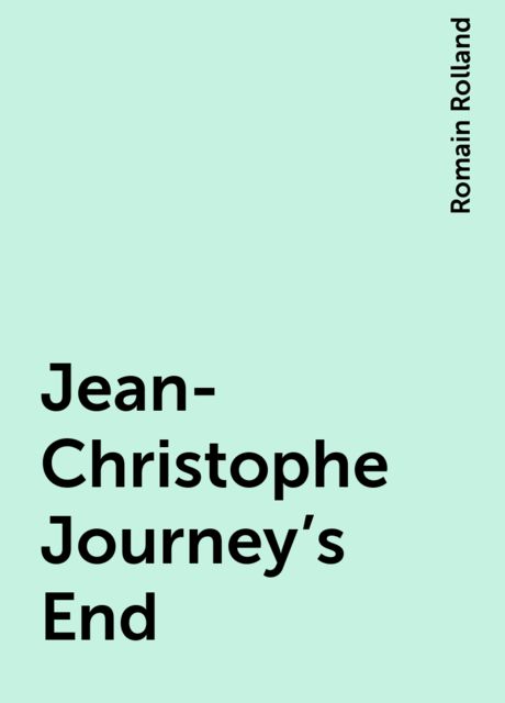 Jean-Christophe Journey's End, Romain Rolland