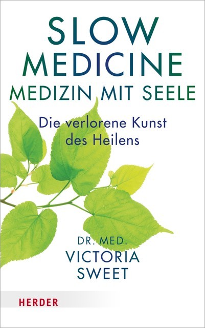 Slow Medicine – Medizin mit Seele, Victoria Sweet