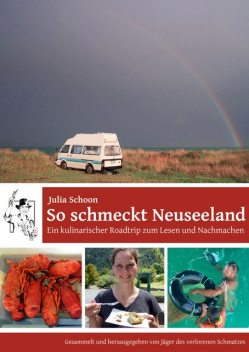 So schmeckt Neuseeland – Ein kulinarischer Roadtrip zum Lesen und Nachmachen, Julia Schoon