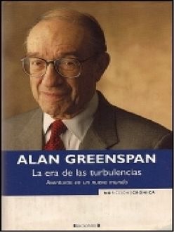 La Era De Las Turbulencias. Aventuras En Un Nuevo Mundo, Alan Greenspan