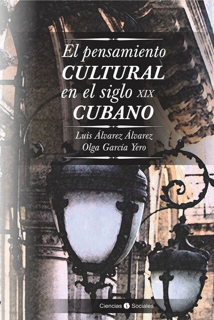 El pensamiento cultural en el siglo XIX cubano, Luis Álvarez, Olga García Yero