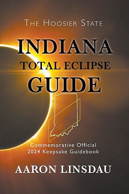 Indiana Total Eclipse Guide, Aaron Linsdau