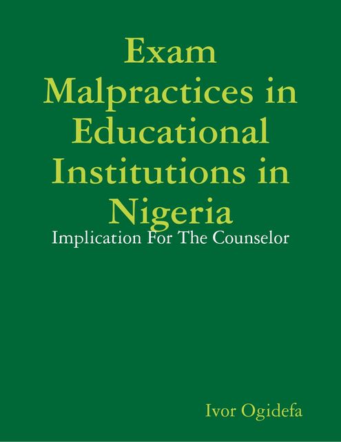 Examination Malpractices In Nigeria, Ivor Ogidefa