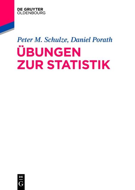 Übungen zur Statistik, Daniel Porath, Peter M.Schulze
