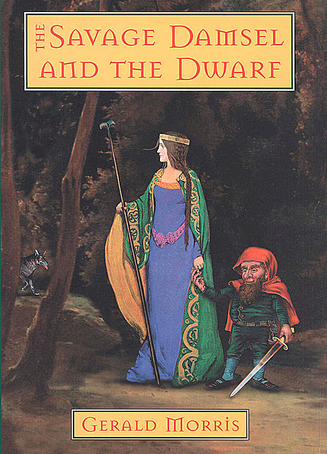 The Savage Damsel and the Dwarf, Gerald Morris