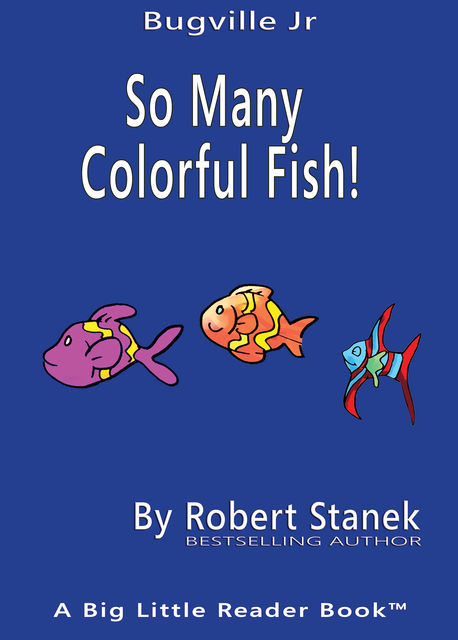 So Many Colorful Fish. Learn About Colors, Robert Stanek
