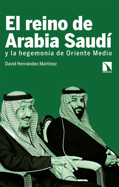 El reino de Arabia Saudí y la hegemonía de Oriente Medio, David Hernández Martínez