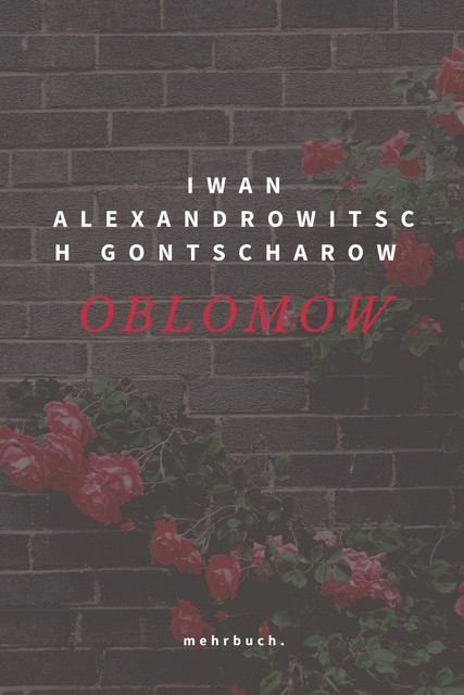 OBLOMOW, Iwan Alexandrowitsch Gontscharow