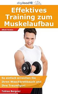 Effektives Training zum Muskelaufbau, Tobias Bergner
