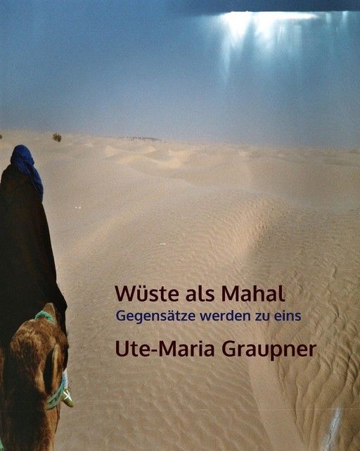 Wüste als Mahal, Ute-Maria Graupner