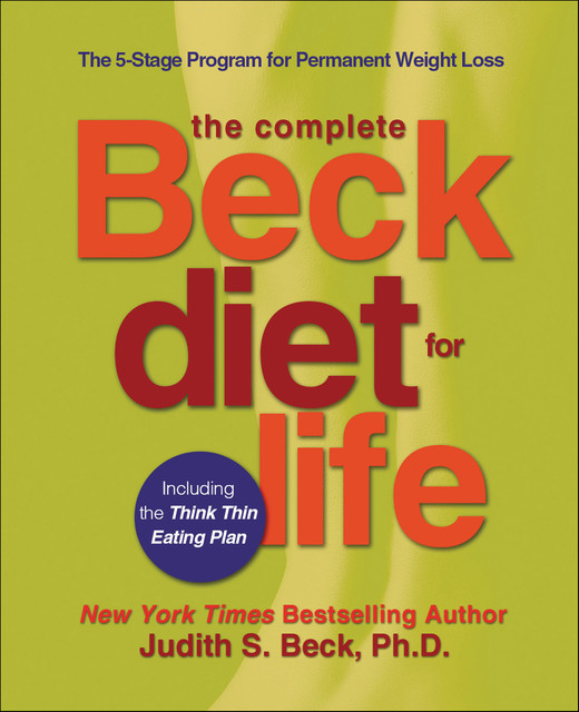 The Complete Beck Diet for Life, Judith S. Beck