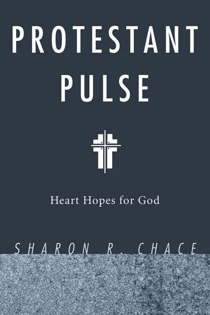 Protestant Pulse, Sharon R. Chace