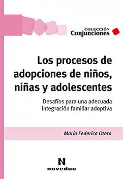 Los procesos de adopciones de niños, niñas y adolescentes, María Federica Otero