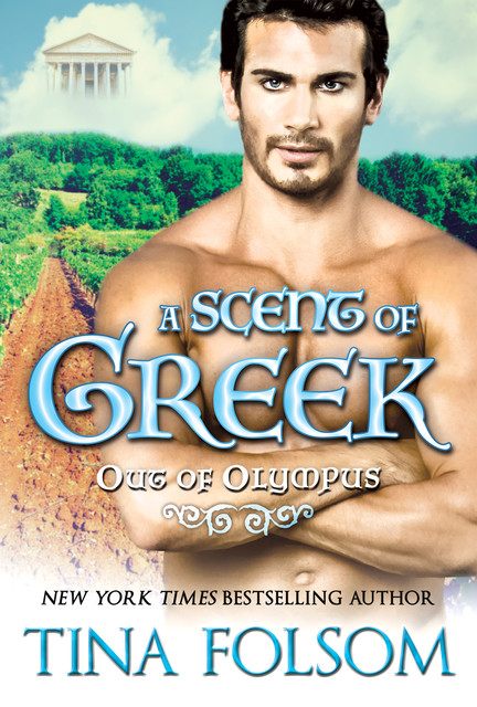 A Scent of Greek (Out of Olympus #2), Tina Folsom