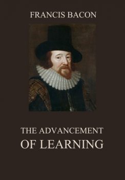 The Advancement of Learning, Francis Bacon