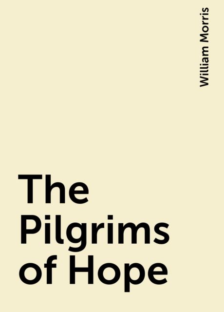 The Pilgrims of Hope, William Morris