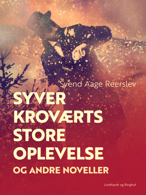 Syver kroværts store oplevelse og andre noveller, Svend Aage Reerslev