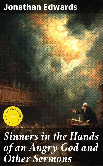Sinners in the Hands of an Angry God and Other Sermons, Jonathan Edwards