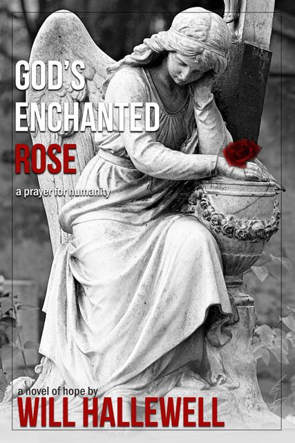 God's Enchanted Rose, Will Hallewell