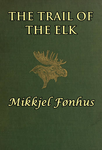 The Trail of the Elk, Mikkjel Fonhus