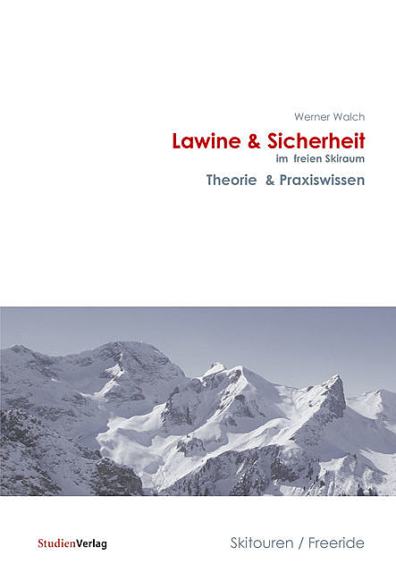 Lawine & Sicherheit im freien Skiraum, Werner Walch