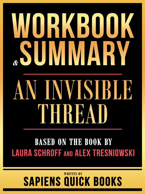 Workbook & Summary – An Invisible Thread – Based On The Book By Laura Schroff And Alex Tresniowski, Sapiens Quick Books