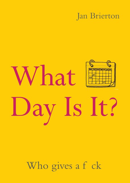 What Day Is It, Jan Brierton