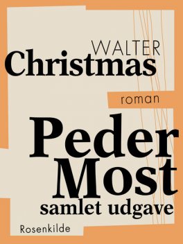 Peder Most – samlet udgave, Walter Christmas