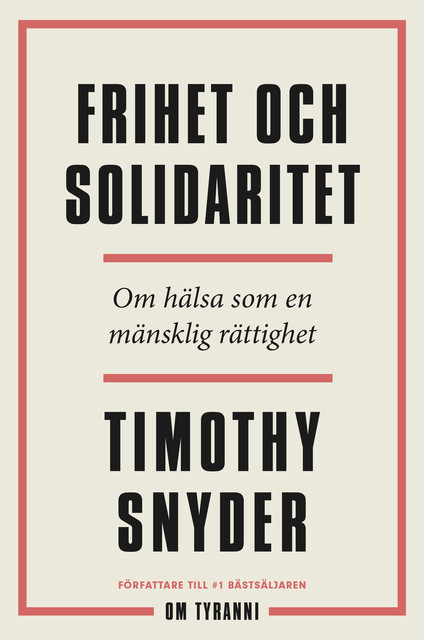 Frihet och solidaritet : om hälsa som en mänsklig rättighet, Timothy Snyder