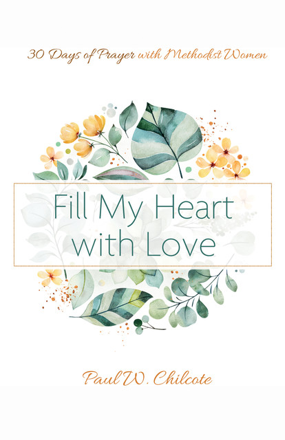 Fill My Heart with Love, Paul W. Chilcote