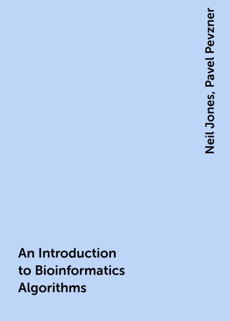 An Introduction to Bioinformatics Algorithms, Neil Jones, Pavel Pevzner