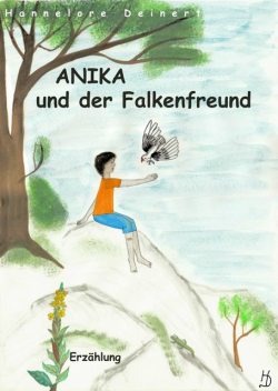 Anika und der Falkenfreund, Hannelore Deinert