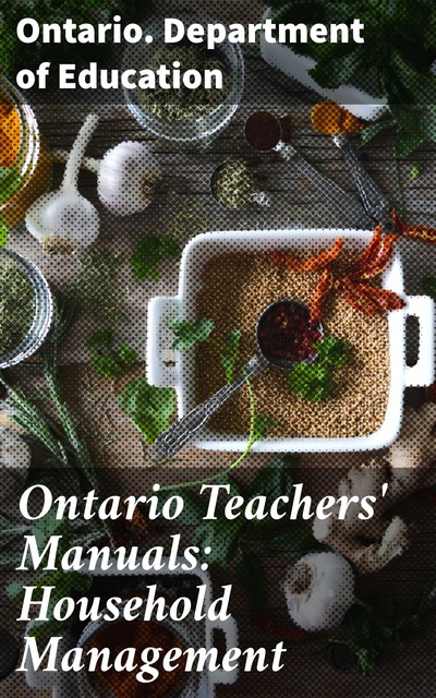 Ontario Teachers' Manuals: Household Management, Ontario. Department of Education