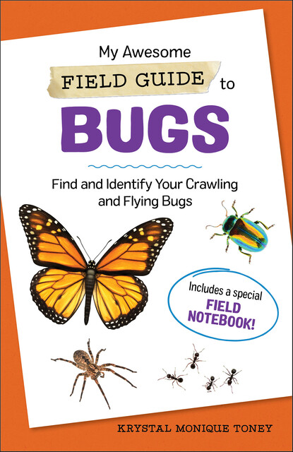 My Awesome Field Guide to Bugs, Krystal Monique Toney