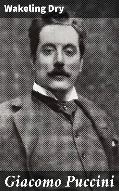 Giacomo Puccini, Wakeling Dry