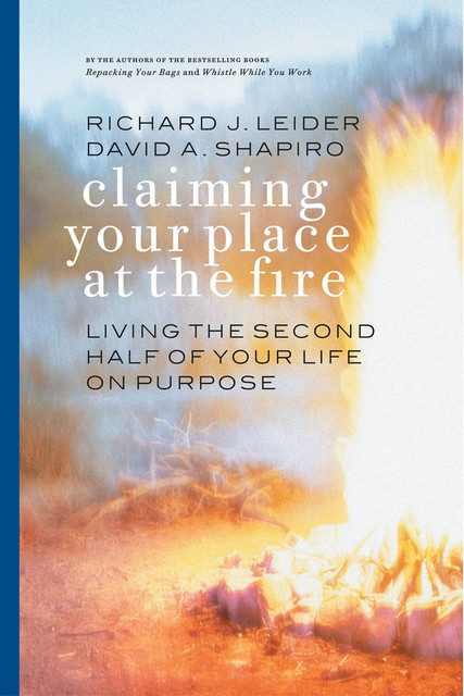 Claiming Your Place at the Fire, David Shapiro, Richard J. Leider
