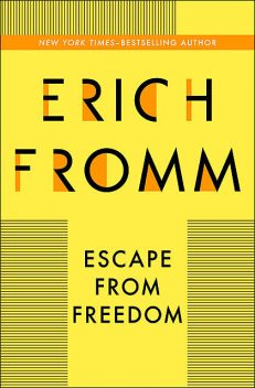 Escape from Freedom, Erich Fromm