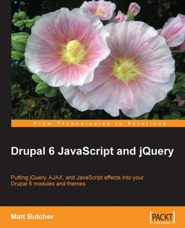 Drupal 6 JavaScript and jQuery, Matt Butcher