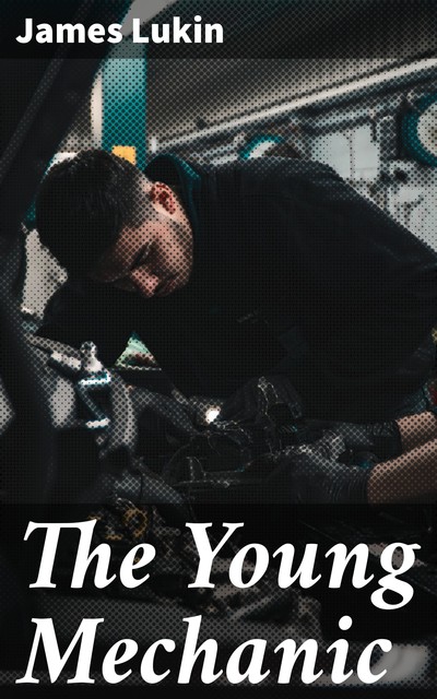 The Young Mechanic, James Lukin