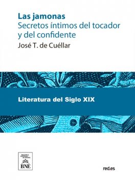 Las jamonas secretos íntimos del tocador y del confidente, José T. de Cuéllar