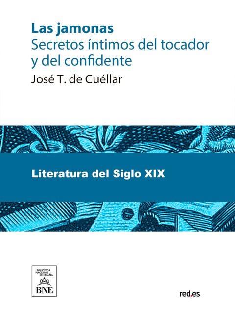 Las jamonas secretos íntimos del tocador y del confidente, José T. de Cuéllar