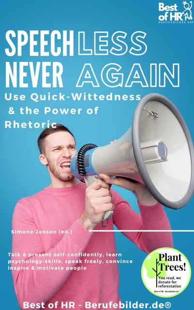 Speechless – Never Again! Use Quick-Wittedness & the Power of Rhetoric, Simone Janson