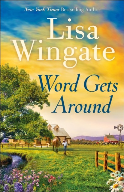 Word Gets Around (Welcome to Daily, Texas Book #2), Lisa Wingate