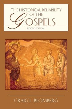 The Historical Reliability of the Gospels, Craig L. Blomberg