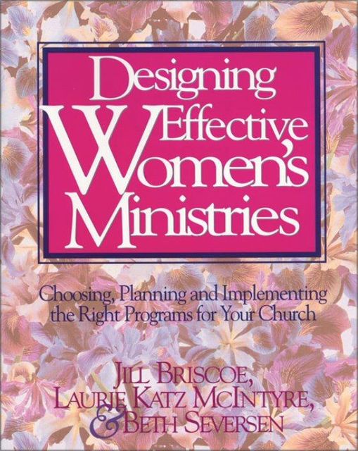 Designing Effective Women's Ministries, Jill Briscoe, Beth Seversen, Laurie A. McIntyre
