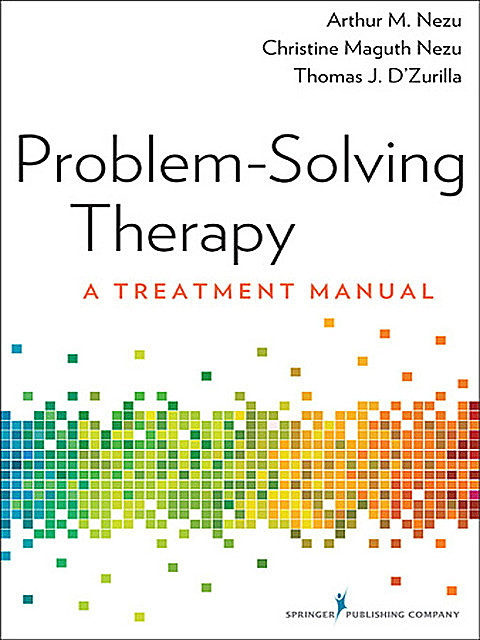 Problem-Solving Therapy, ABPP, Arthur M.Nezu, Christine Maguth Nezu, Thomas J. D'Zurilla