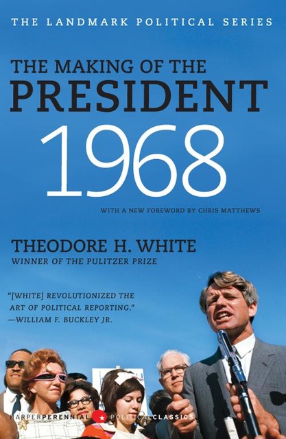 The Making of the President, 1968, Theodore H. White