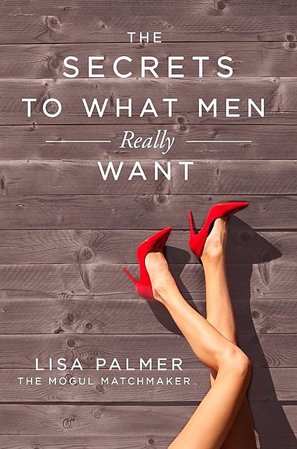 The Secrets to What Men Really Want, Lisa Palmer