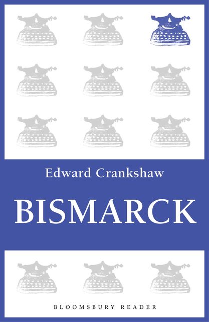 Bismarck, Edward Crankshaw