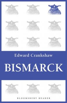 Bismarck, Edward Crankshaw